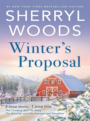 cover image of Winter's Proposal / The Cowboy and His Baby / The Rancher and His Unexpected Daughter